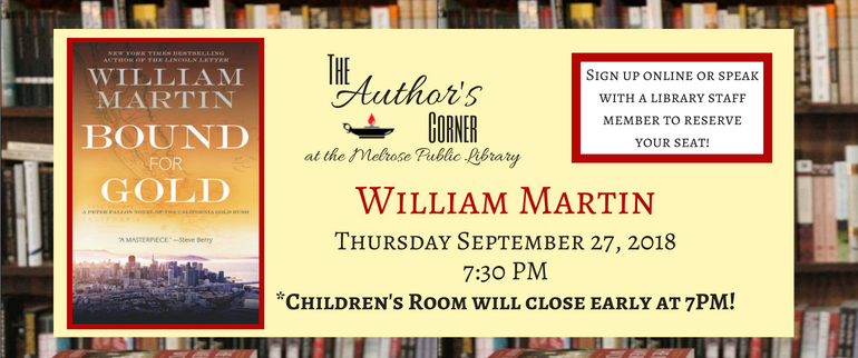 The Author's Corner with William Martin. Thursday, September 27, 2018. 7:30 PM. Sign up online or with a library staff member to reserve your seat!